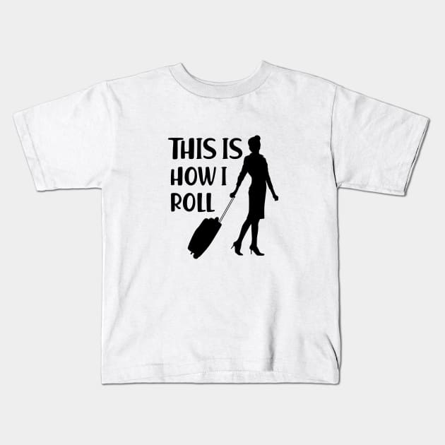 Flight Attendant - This is how I roll Kids T-Shirt by KC Happy Shop